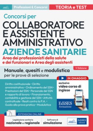 Concorsi per Collaboratore e assistente amministrativo ASL. Manuale, quesiti e modulistica per le prove di selezione. Con estensioni online. Con 