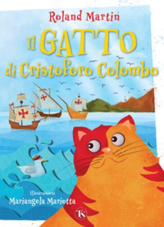Il gatto di Cristoforo Colombo. Ediz. a colori Roland Martin