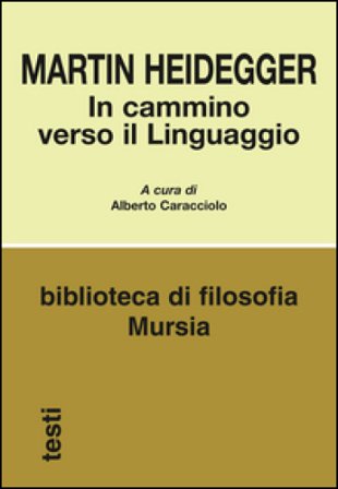 In cammino verso il linguaggio Martin Heidegger