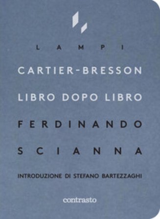 Cartier-Bresson libro dopo libro Ferdinando Scianna