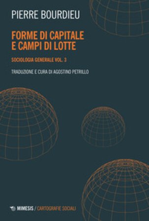 Sociologia generale. Vol. 3: Forme di capitale e campi di lotte Pierre Bourdieu