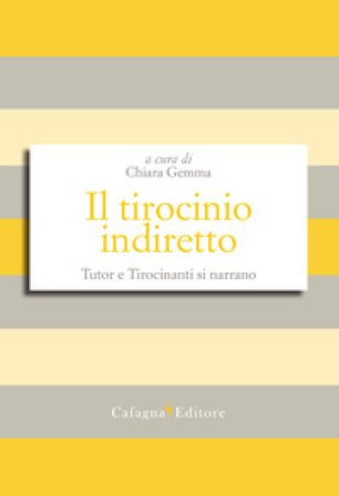 Il tirocinio indiretto. Tutor e tirocinanti si narrano