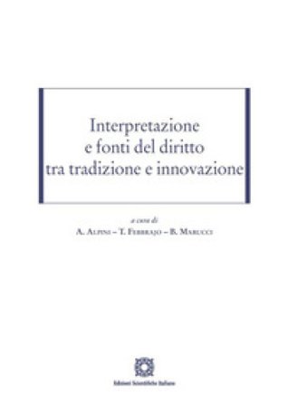 Interpretazione e fonti del diritto tra tradizione e innovazione