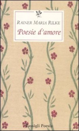 Poesie d'amore. Testo tedesco a fronte Rainer Maria Rilke