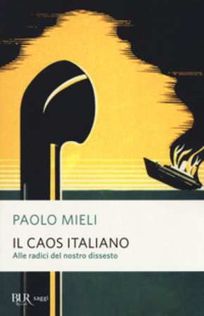 Il caos italiano. Alle radici del nostro dissesto Paolo Mieli