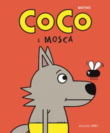 Coco e Mosca. Ediz. a colori Edith Mathis
