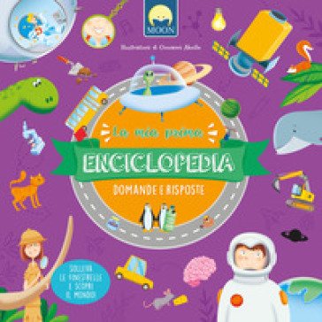 La mia prima enciclopedia. Domande e risposte. Ediz. a colori Danila Sorrentino