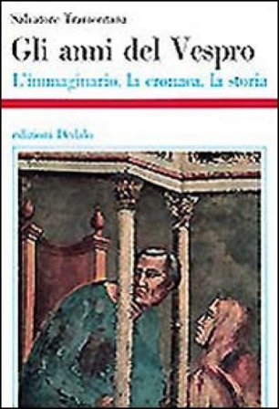 Gli anni del Vespro. L'immaginario, la cronaca, la storia Salvatore Tramontana