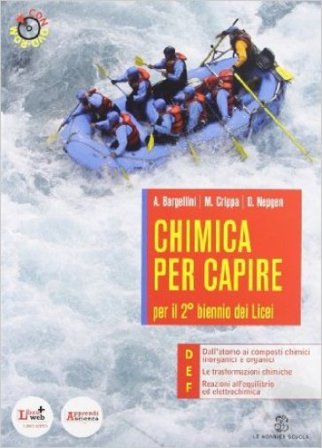 Chimica per capire. Tomi D-E-F. Per i Licei e gli Ist. magistrali. Con espansione online Alberto Bargellini