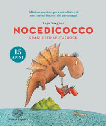 Nocedicocco draghetto sputafuoco. Ediz. speciale anniversario 15 anni Ingo Siegner