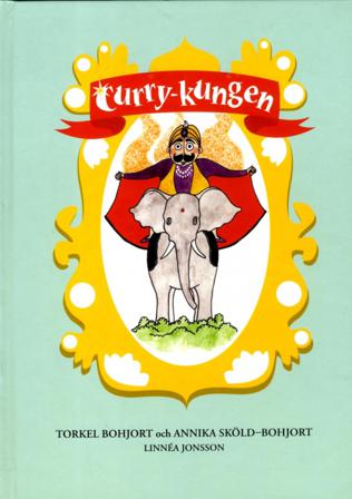 Curry-kungen - Bok av Torkel Bohjort & Annika Sköld-Bohjort - Inbunden