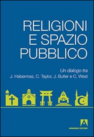 Religioni e spazio pubblico. Un dialogo tra J. Habermas, C. Taylor, J. Butler e C. West Judith Butler