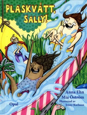 Plaskvått, Sally! - Bok av Anna Ehn & Mia Öström - Inbunden