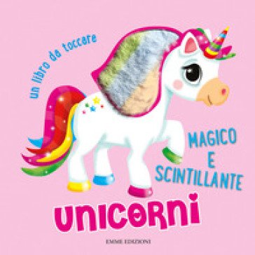 Unicorni. Un libro da toccare. Ediz. a colori Suzi Heal