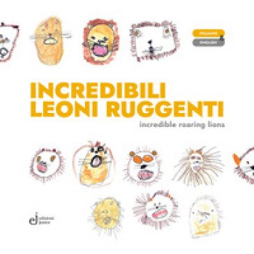 Incredibili leoni ruggenti-Incredible roaring lions. Ediz. illustrata