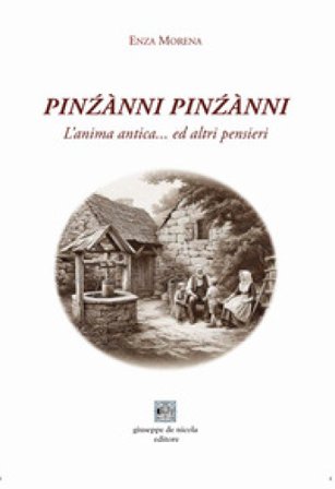 Pin¿ànni pin¿ànni. L'anima antica...ed altri pensieri Enza Morena
