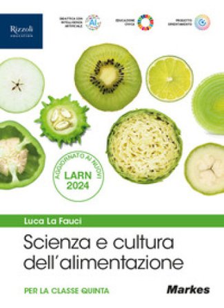 Scienza e cultura dell'alimentazione. Volume per la 5a classe quinta. Per le Scuole superiori. Con e-book. Con espansione online. Vol. 3 Luca La Fauci