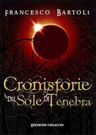Cronistorie del sole di tenebre Francesco Bartoli