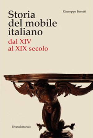 Storia del mobile italiano dal XIV al XIX secolo Giuseppe Beretti