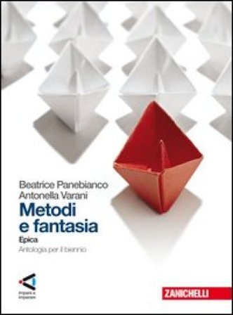 Metodi e fantasia. Epica. Per le Scuole superiori. Con espansione online Beatrice Panebianco