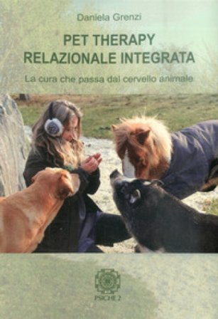 Pet therapy relazionale integrata. La cura che passa dal cervello animale Daniela Grenzi