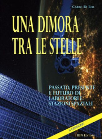 Una dimora tra le stelle. Passato, presente e futuro di laboratori E stazioni spaziali. II Edizione Carlo Di Leo