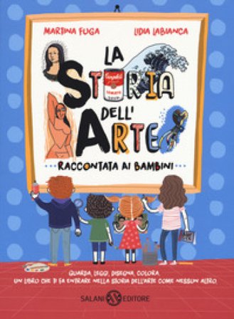 La storia dell'arte raccontata ai bambini. Ediz. a colori Martina Fuga