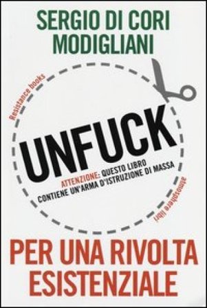 Unfuck. Per una rivolta esistenziale Sergio Di Cori Modigliani