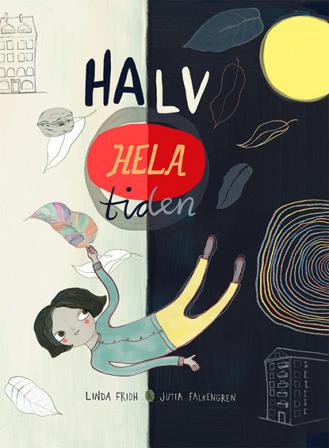 Halv hela tiden - Bok av Linda Fridh & Jutta Falkengren - Inbunden