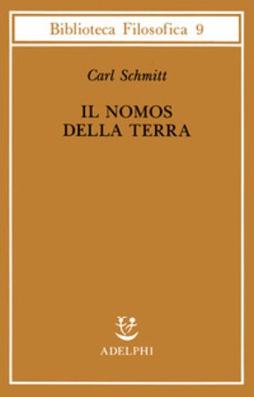 Il nomos della terra nel diritto internazionale dello «Jus publicum europaeum» Carl Schmitt