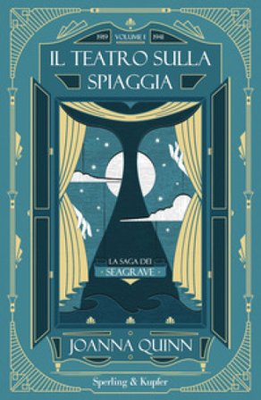 Il teatro sulla spiaggia. La saga dei Seagrave. Vol. 1: 1919-1941 Joanna Quinn