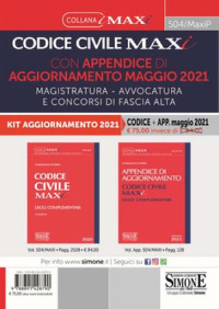 Codice civile maxi con appendice di aggiornamento maggio 2021. Magistratura, avvocatura e concorsi di fascia alta Massimiliano Di Pirro