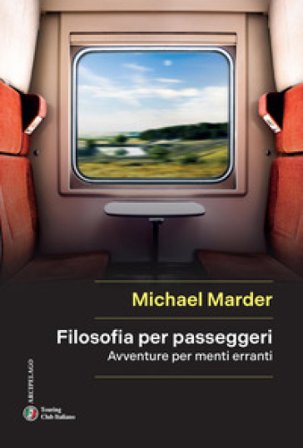 Filosofia per passeggeri. Avventure per menti erranti Michael Marder