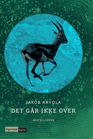 Det går ikke over - Bok av Jakob Arvola - Hardback