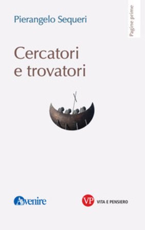 Cercatori e trovatori Pierangelo Sequeri