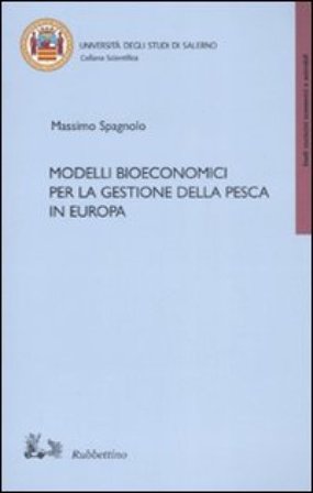 Modelli bioeconomici per la gestione della pesca in Europa Massimo Spagnolo