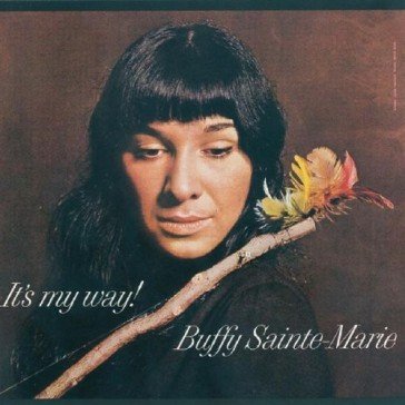 It's my way! BUFFY SAINTE MARIE