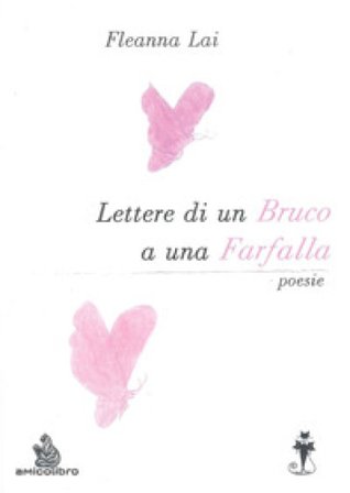 Lettere di un bruco a una farfalla Fleanna Lai