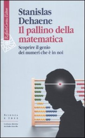 Il pallino della matematica. Scoprire il genio dei numeri che è in noi Stanislas Dehaene