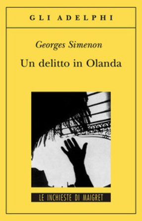 Un delitto in Olanda Georges Simenon