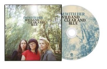 Wild and clear and blue I'M WITH HER