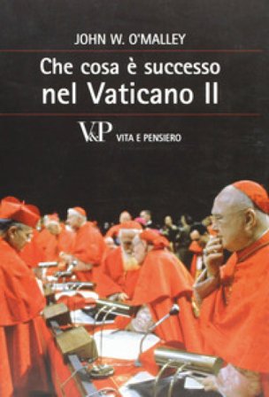 Che cosa è successo nel Vaticano II John W. O'Malley