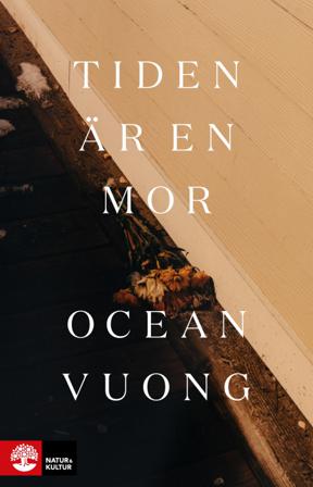 Tiden är en mor - Bok av Ocean Vuong - Inbunden