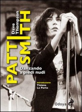 Patti Smith. Danzando a piedi nudi Dave Thompson