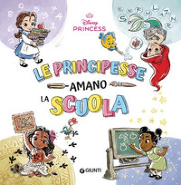Le principesse amano la scuola. Disney Princess. Ediz. a colori Walt Disney