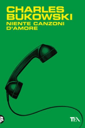 Niente canzoni d'amore Charles Bukowski