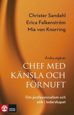 Chef med känsla och förnuft : Om professionalism och etik i ledarskapet 2:a