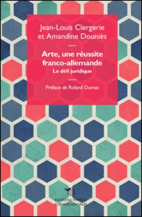 Arte, une réussite franco-allemande. La défi juridique Jean-Louis Clergerie