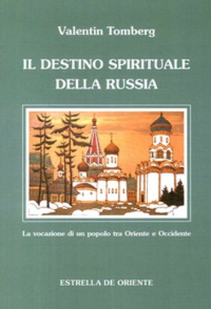 Il destino spirituale della Russia. La vocazione di un popolo tra Occidente e Oriente Valentin Tomberg