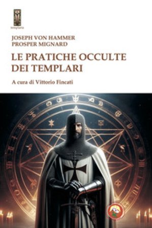 Le pratiche occulte dei templari Joseph von Hammer